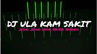 DJ ULA KAM SAKIT REMIX MENGKANE FULL BASS TERBARU 2023