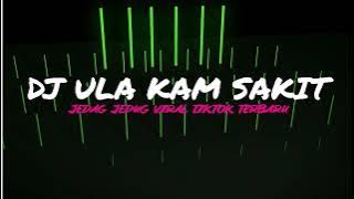DJ ULA KAM SAKIT REMIX MENGKANE FULL BASS TERBARU 2023