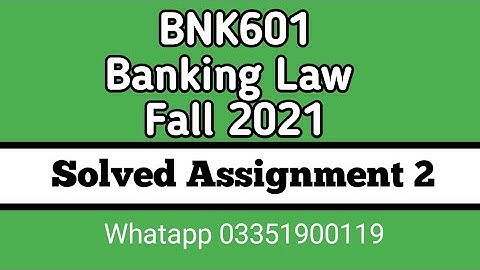 BNK601 SOLVED ASSINGMET NO 2 FALL 2021 || VU BNK601 ASSINGMENT SOLUTION FALLL 2021
