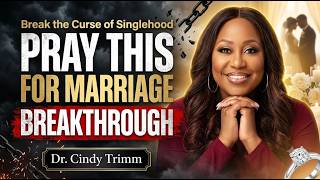 Break the Curse of Singlehood | Marriage Prayer & Breakthrough | Dr. Cindy Trimm ✅