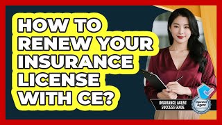 How To Renew Your Insurance License With CE?