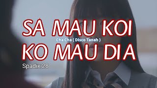 Download Lagu SA MAU KOI KO MAU DIA - CHA CHA Disco Tanah - Spadix 28 MP3 Download Lagu SA MAU KOI KO MAU DIA - CHA CHA Disco Tanah - Spadix 28 MP3