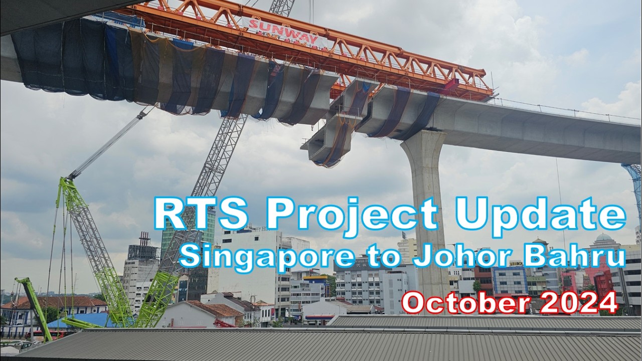 Latest October 2024 Updates on the RTS Link Singapore and Johor Bahru ...