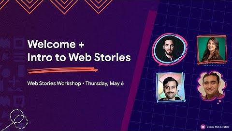 Welcome + Introduction To Web Stories / Web Stories Workshop