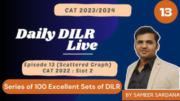 Daily DILR Live 2.0 || 100 Excellent DILR Sets for CAT 2023 || Episode 13 || Scattered Graph