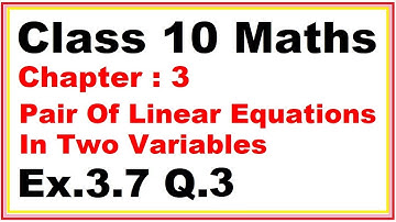 Ex.3.7 (Optional) (Q.3) Chapter:3 Pair Of Linear Equations In Two Variables | Ncert Maths Class 10