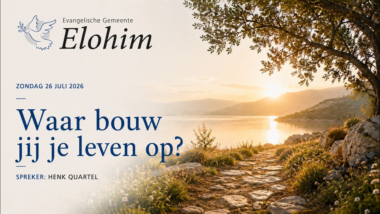 Waar bouw jij je leven op? - spreker Henk Quartel - 26 juli 2026