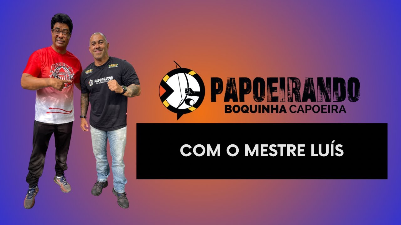 Papoeirando com o Mestre Luís