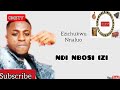 Ezichukwu nnaluo  ndi nbosi izi anam latest music ome tv