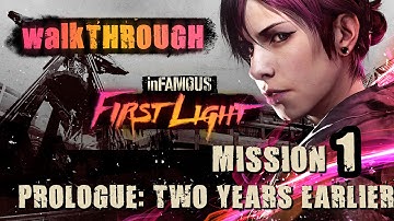 inFamous: First Light Gameplay Walkthrough - Two Years Earlier (Part 1)