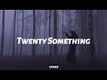 sad alex - twenty something (lyrics)