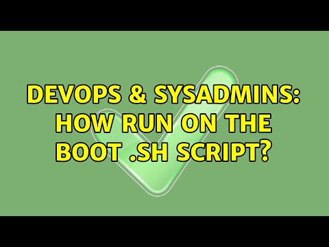 DevOps & SysAdmins: How run on the boot .sh script?