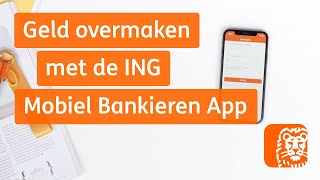 Geld Overmaken met de Mobiel Bankieren App | Digitaal Bankieren: Hoe werkt het | ING