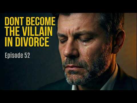 Episode 52: Divorce and Character: Don’t Become the Villain in the Story!