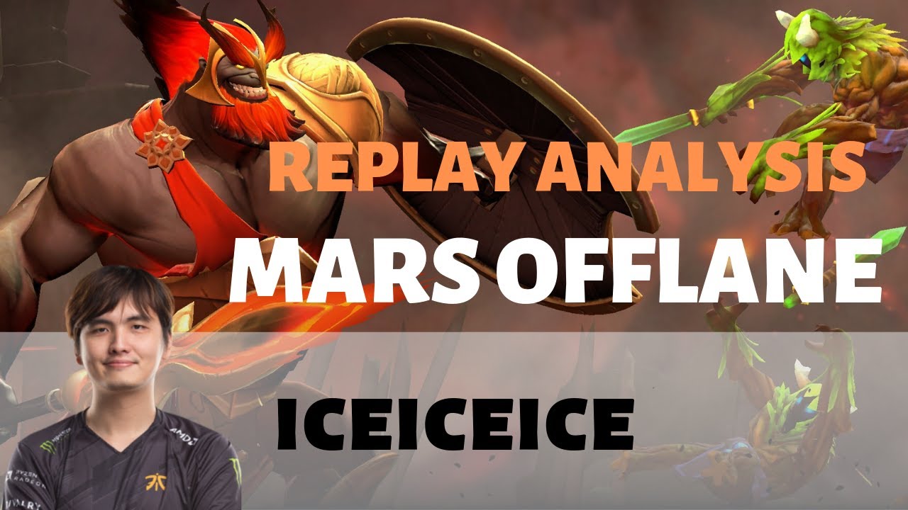 Dota 2 - Fnatic.iceiceice Mars Offlane | Replay Analysis #6