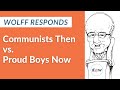 Wolff Responds:  Communists Then vs Proud Boys Now