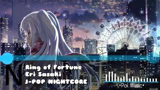 【Nightcore】Eri Sasaki - Ring of Fortune