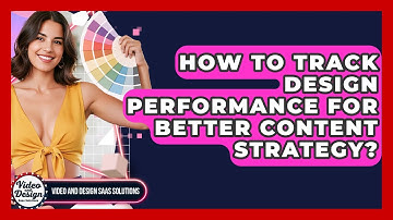 How To Track Design Performance For Better Content Strategy? - Video And Design Saas Solutions