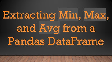 Extracting Min, Max, and Avg from a Pandas DataFrame