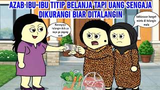 Download Lagu AZAB IBU-IBU TITIP BELANJA TAPI UANG SENGAJA DIKURANGI BIAR DITALANGIN | ANIMASI AZAB MP3
