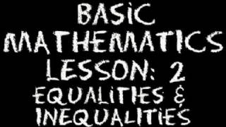 Basic Math: Lesson 2 - Equalities & Inequalities Basic Math: Lesson 2 - Equalities & Inequalities