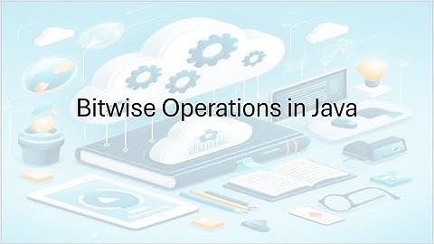 Understanding Bitwise Operations in Java | Cloud Native Journey
