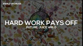 Future & Juice WRLD - Hard Work Pays Off (Lyrics)