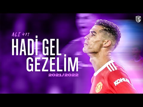 Cristiano Ronaldo • Ali471 - Hadi Gel Gezelim | Skills & Goals 2021/2022 | 4K