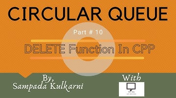 Deletion Function in C++ | Part 10 | Circular Queue | Data Structure