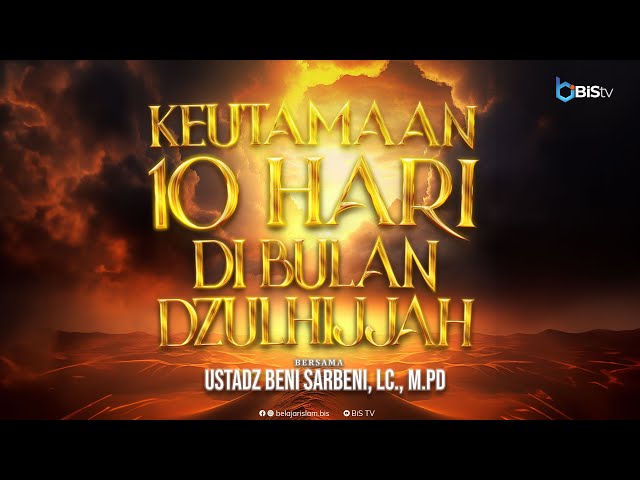 [LIVE] KEUTAMAAN 10 HARI BULAN DZULHIJJAH | Ustadz Beni Sarbeni, Lc, M.Pd class=