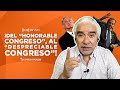 ¡DEL “HONORABLE CONGRESO”, AL “DESPRECIABLE CONGRESO”! | La Otra Opinión