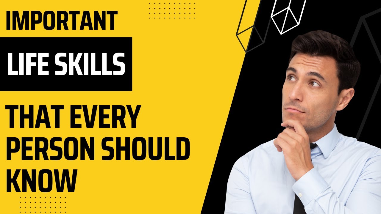 Important Life Skills that every person should know | Critical Skills to be familiar with