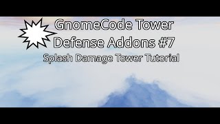 Splash Damage Tower  GnomeCode Tower Defense Addons #7