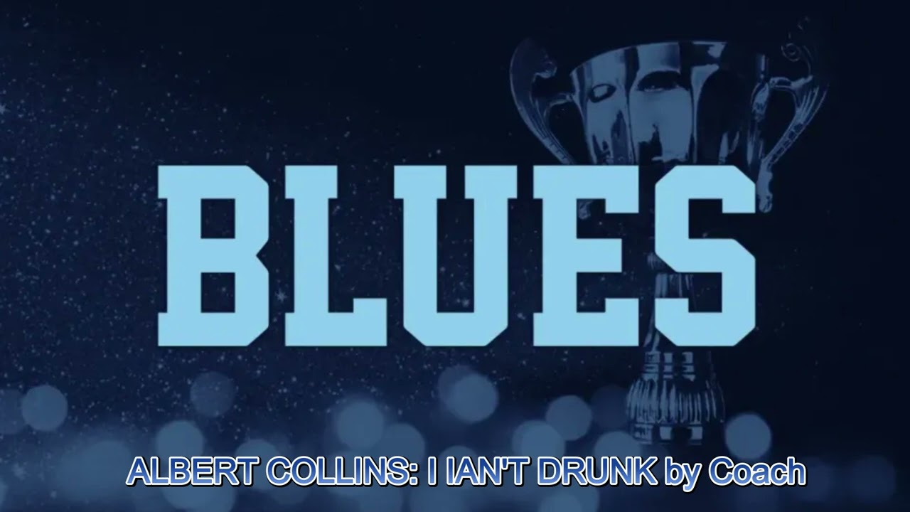 ALBERT COLLINS: I AIN'T DRUNK by Coach