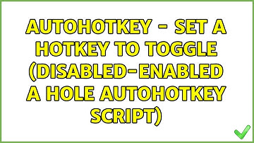 Autohotkey - set a hotkey to toggle (disabled-enabled a hole autohotkey script) (2 Solutions!!)