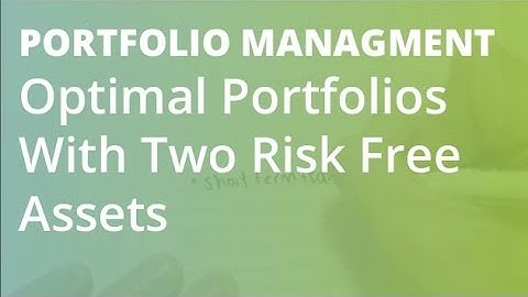 Optimal Portfolios With Two Risk Free Assets | Portfolio Management