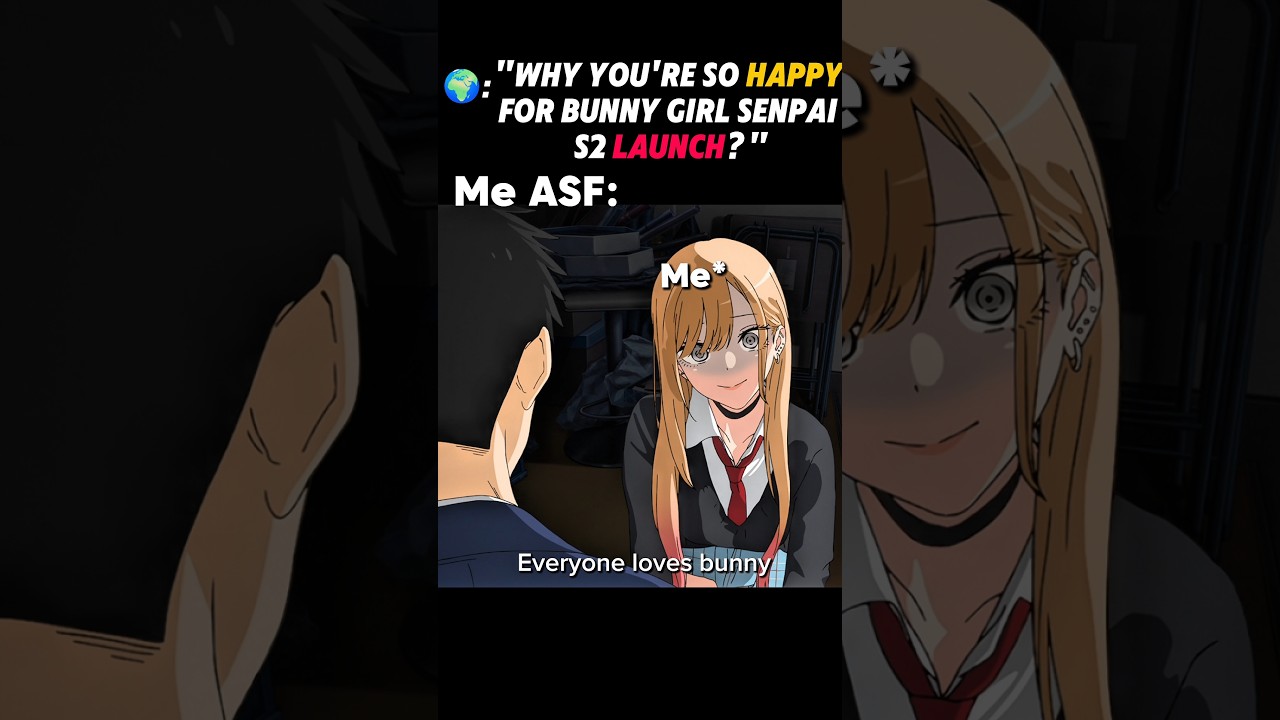 Everyone Loves Bunny 😋 | My Dress Up Darling X Bunny Girl Senpai Season 2 Meme 