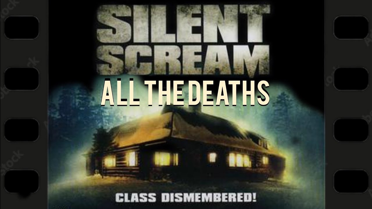 Silent Scream: All The Deaths 