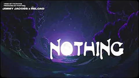 Jimmy Jacobs x ReLoad - Nothing [Official Lyric Vi...