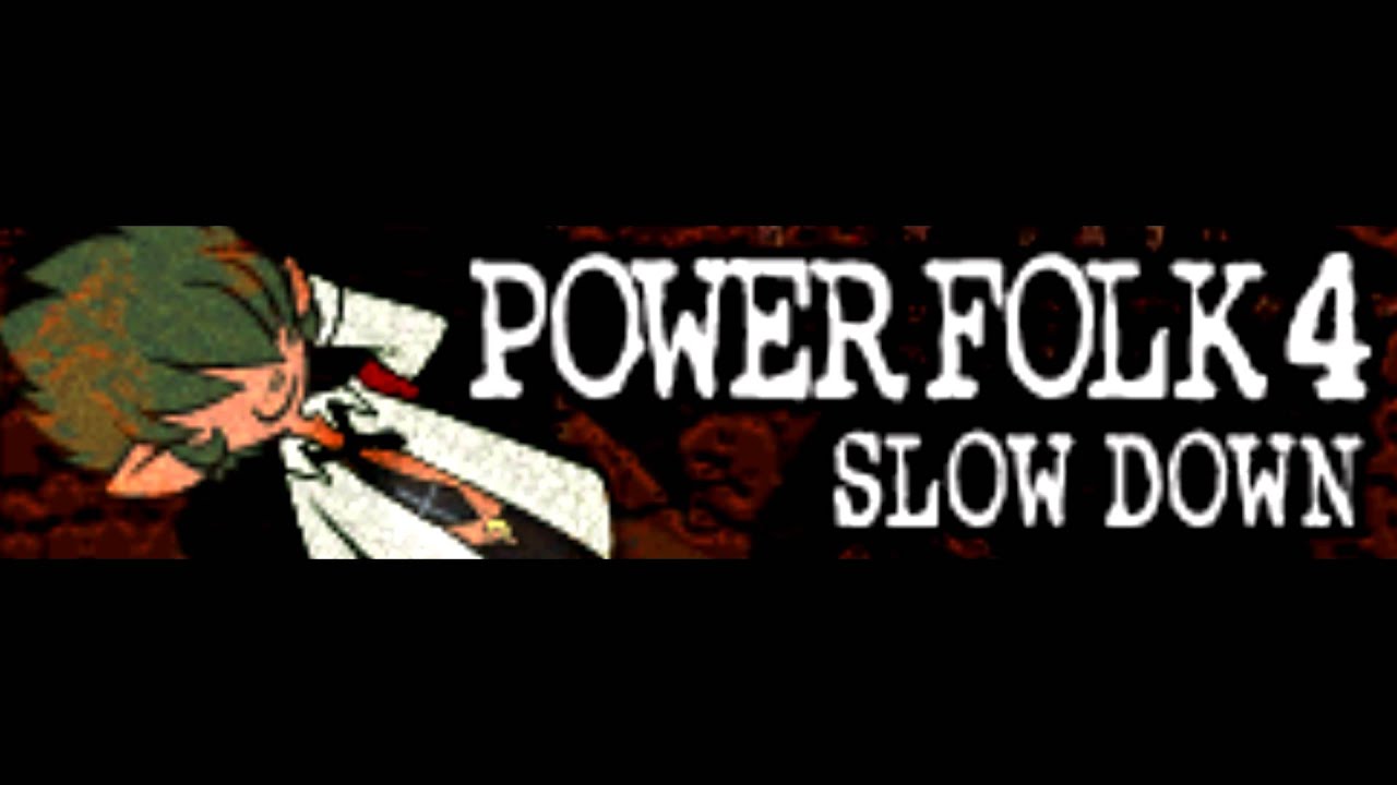 POWER FOLK 4 「SLOW DOWN ～地球よ廻れ～」