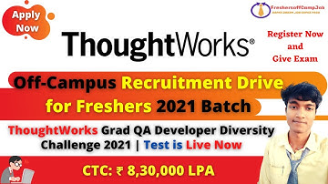 ThoughtWorks Off-Campus Recruitment Drive for Freshers - Grad QA Developer Diversity Challenge 2021