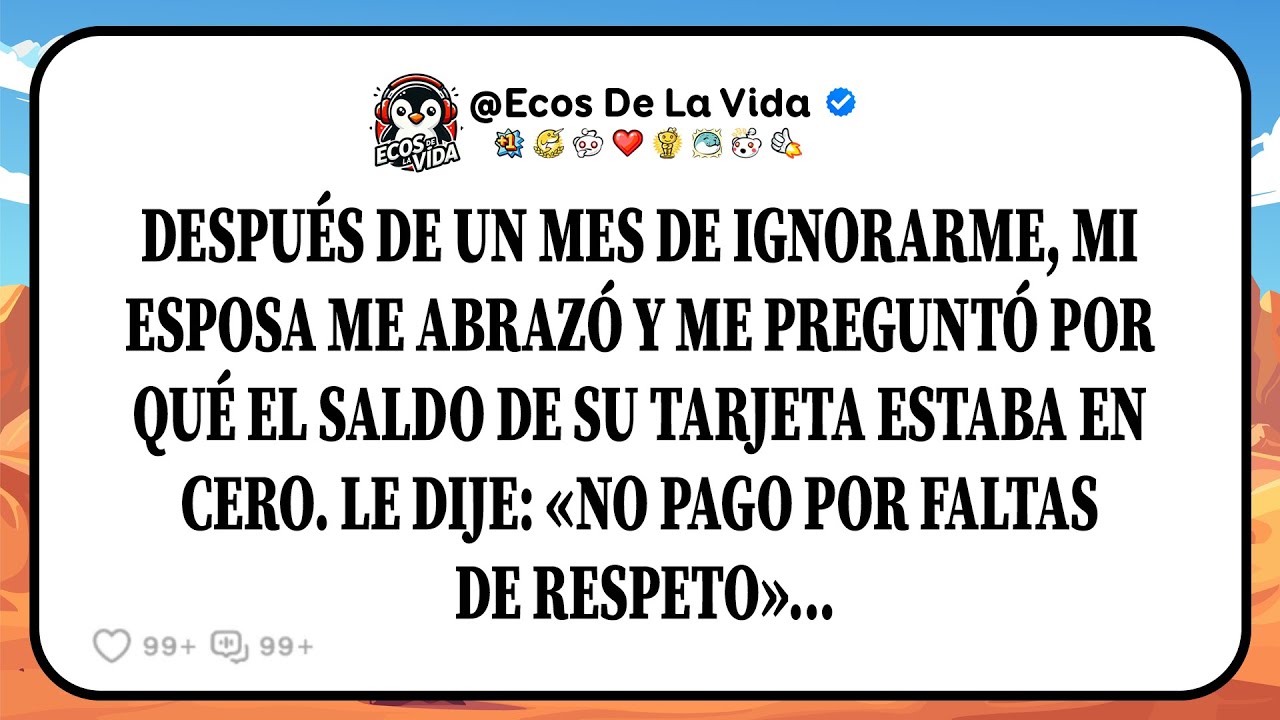 Después De Un Mes De Ignorarme, Me Abrazó Y Preguntó: «¿Por Qué Mi Tarjeta Está Vacía?». Sonreí Y...