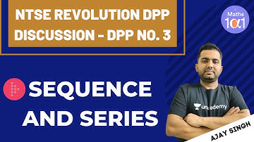 SEQUENCE AND SERIES DPP No.-3  | NTSE REVOLUTION DPP DISCUSSION | Maths 101 | Ajay Singh