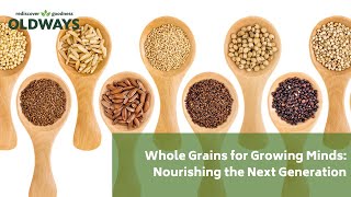 Whole Grains for Growing Minds: Nourishing the Next Generation