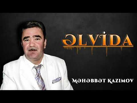 Məhəbbət Kazımov - Əlvida