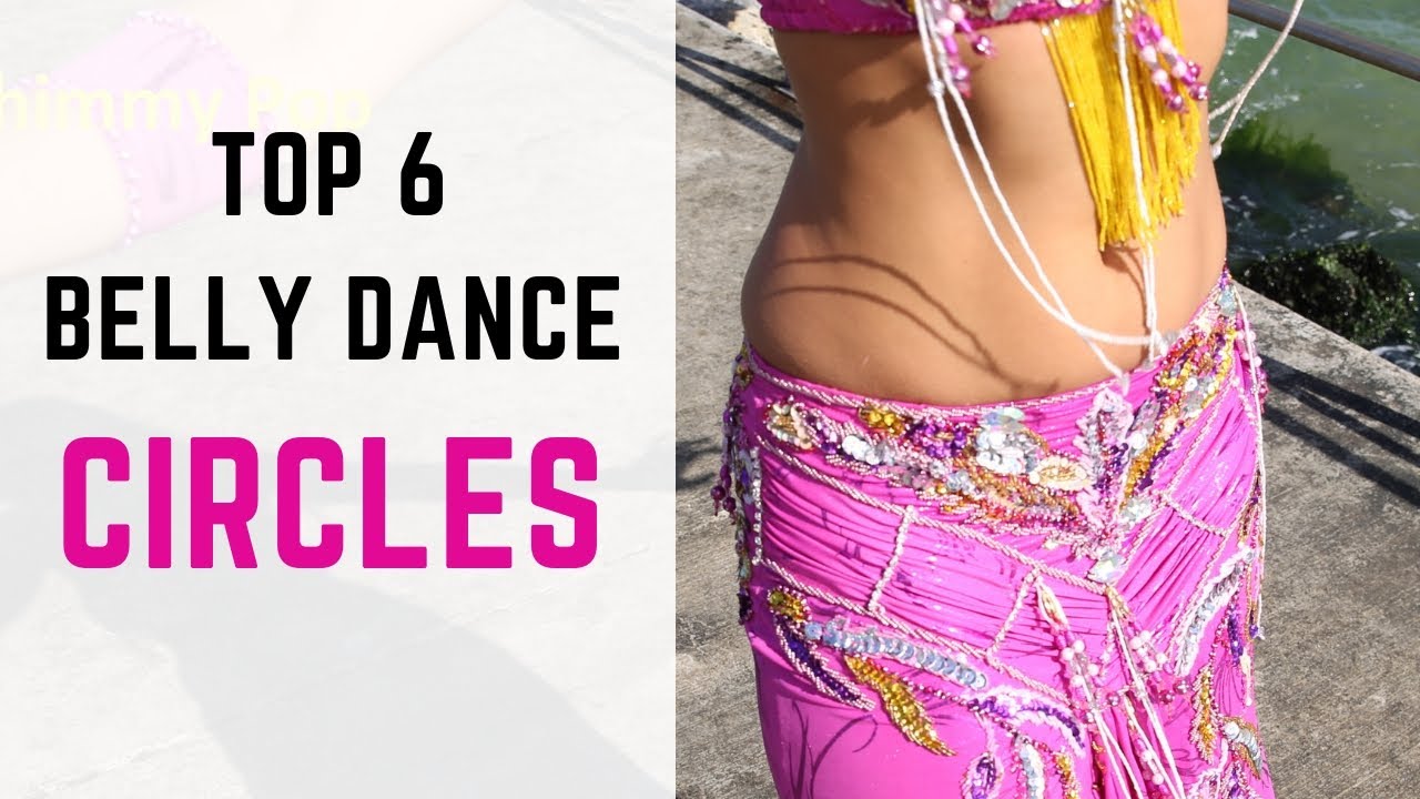 The Top 6 Circles of Belly Dance  || Belly Dance Basics