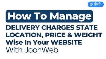 How To Manage Delivery Charges by Zone, Price & Weight Wise In Your eCommerce Website With JoonWeb