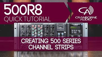 500R8 Quick Tutorial | Creating 500 Series Channel Strips