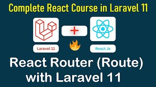 React Router (Route) with Laravel 11 | Complete React Course in Laravel 11