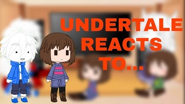 Undertale Reacts To Something About Undertale...